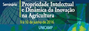 Seminário: Propriedade Intelectual e Dinâmica da Inovação na Agricultura Seminário: Propriedade Intelectual e Dinâmica da Inovação na Agricultura