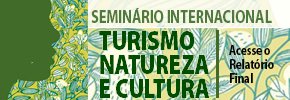 SeminÃ¡rio Internacional â€“ Turismo Natureza e Cultura 