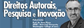 Direitos Autorais, Pesquisa e Inovação - Palestrante: Prof. Dr. Sean Flynn - 1º de novembro/2019 Direitos Autorais, Pesquisa e Inovação - Palestrante: Prof. Dr. Sean Flynn - 1º de novembro/2019
