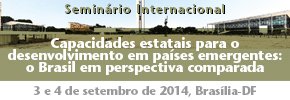 SeminÃ¡rio Internacional: Capacidades estatais para o desenvolvimento em paÃ­ses emergentes: o Brasil em perspectiva comparada