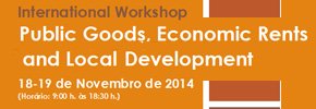 International Workshop: Local Public Goods, Economic Rents and Development – Empirical experiences and analytical approaches to the use of common pool, public goods as development mechanisms – 18 e 19 novembro 2014 International Workshop: Local Public Goods, Economic Rents and Development – Empirical experiences and analytical approaches to the use of common pool, public goods as development mechanisms – 18 e 19 novembro 2014