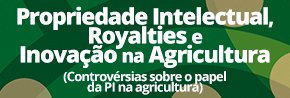 LanÃ§amento do livro: Propriedade Intelectual,  Royalties e  InovaÃ§Ã£o na Agricultura (ControvÃ©rsias sobre o papel da PI na agricultura) â€“ AntÃ´nio MÃ¡rcio Buainain, Adriana Carvalho de Pinto Vieira e Roney Fraga Souza