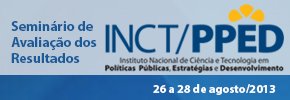 Seminário de Avaliação dos Resultados da Primeira Fase do INCT/PPED Seminário de Avaliação dos Resultados da Primeira Fase do INCT/PPED