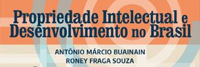 Os professores AntÃ´nio Marcio Buainain (Unicamp e INCT-PPED) e Roney Fraga (UFMT) lanÃ§am o livro: Propriedade Intelectual e Desenvolvimento no Brasil