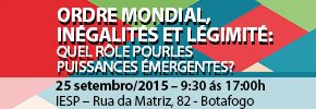 Seminário Internacional “Ordem Mundial, Desigualdades e Legitimidade: que papel para as potências emergentes? Seminário Internacional “Ordem Mundial, Desigualdades e Legitimidade: que papel para as potências emergentes?